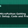 blog esp32 micropython getting started setup code and projects 595612