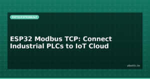 ESP32 Modbus TCP: Connect Industrial PLCs to IoT Cloud
