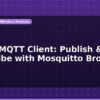 blog esp32 mqtt client publish subscribe with mosquitto broker 597151