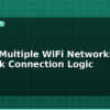 blog esp32 multiple wifi networks fallback connection logic 595439
