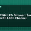 blog esp32 pwm led dimmer smooth fading with ledc channel 595610