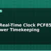 blog esp32 real time clock pcf8563 low power timekeeping 595489