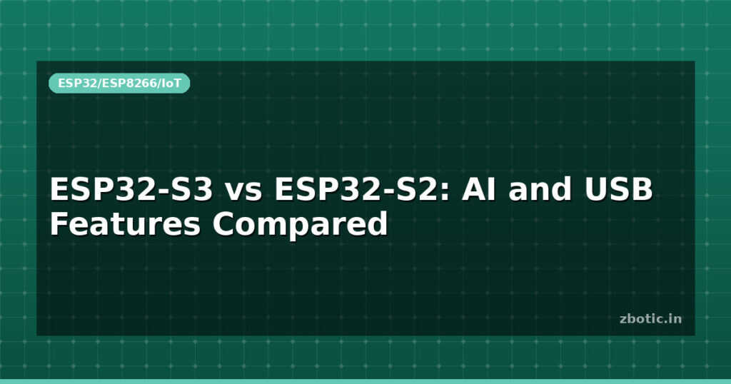 Blog Esp32 S3 Vs Esp32 S2 Ai And Usb Features Compared 595671 Large