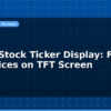 blog esp32 stock ticker display fetch live prices on tft screen 597767