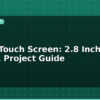 blog esp32 touch screen 2 8 inch tft ili9341 project guide 595633