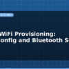 blog esp32 wifi provisioning smartconfig and bluetooth setup 599190