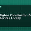 blog esp32 zigbee coordinator control smart devices locally 595453