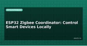 ESP32 Zigbee Coordinator: Control Smart Devices Locally