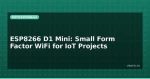 ESP8266 D1 Mini: Small Form Factor WiFi for IoT Projects