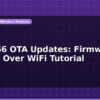 blog esp8266 ota updates firmware update over wifi tutorial 597572