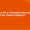 blog esun pla plus filament review is it worth it for indian makers 594624