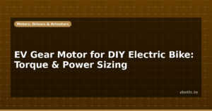 EV Gear Motor for DIY Electric Bike: Torque & Power Sizing