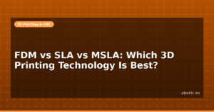 FDM vs SLA vs MSLA: Which 3D Printing Technology Is Best?