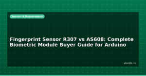 Fingerprint Sensor R307 vs AS608: Complete Biometric Module Buyer Guide for Arduino
