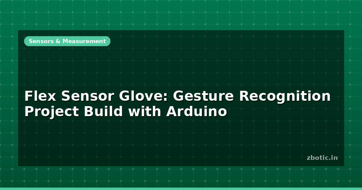Flex Sensor Glove: Gesture Recognition Project Build with - Zbotic