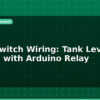 blog float switch wiring tank level control with arduino relay 596310