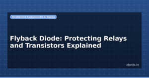 Flyback Diode: Protecting Relays and Transistors Explained