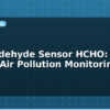 blog formaldehyde sensor hcho indoor air pollution monitoring 597681