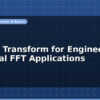 blog fourier transform for engineers practical fft applications 595823