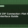 blog fpc and zif connector flat flex cable interface guide 599829
