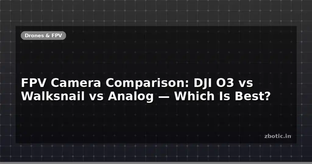 Blog Fpv Camera Comparison Dji O3 Vs Walksnail Vs Analog Which Is Best 595828 Large.jpg
