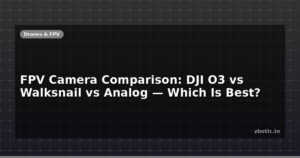 FPV Camera Comparison: DJI O3 vs Walksnail vs Analog — Which Is Best?