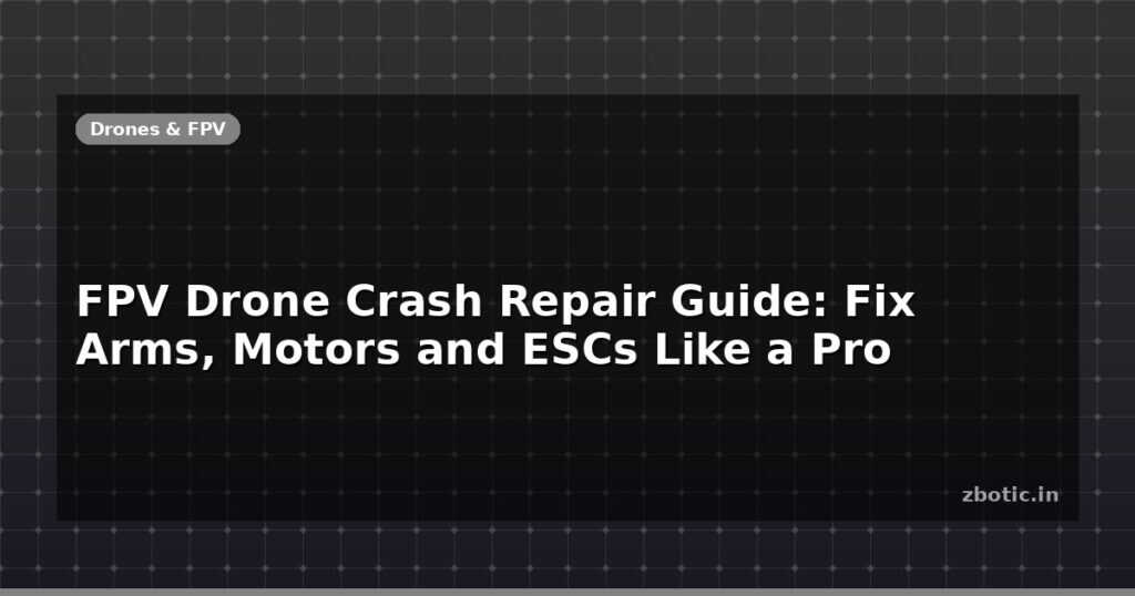 Blog Fpv Drone Crash Repair Guide Fix Arms Motors And Escs Like A Pro 595790 Large