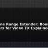 blog fpv drone range extender booster amplifiers for video tx explained 595923