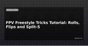 FPV Freestyle Tricks Tutorial: Rolls, Flips and Split-S