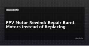 FPV Motor Rewind: Repair Burnt Motors Instead of Replacing