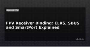 FPV Receiver Binding: ELRS, SBUS and SmartPort Explained