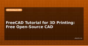 FreeCAD Tutorial for 3D Printing: Free Open-Source CAD