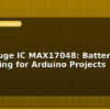 blog fuel gauge ic max17048 battery level monitoring for arduino projects 596118