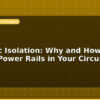 blog galvanic isolation why and how to isolate power rails in your circuits 596511