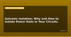 Galvanic Isolation: Why and How to Isolate Power Rails in Your Circuits