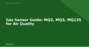 Gas Sensor Guide: MQ2, MQ3, MQ135 for Air Quality