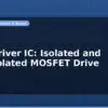 blog gate driver ic isolated and non isolated mosfet drive 597365