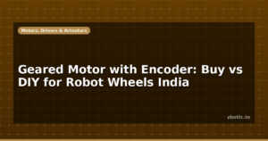 Geared Motor with Encoder: Buy vs DIY for Robot Wheels India