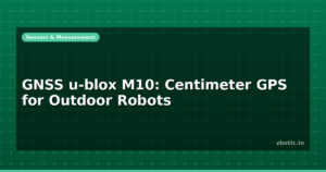GNSS u-blox M10: Centimeter GPS for Outdoor Robots