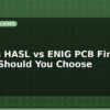 blog gold vs hasl vs enig pcb finish which should you choose 598107