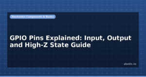 GPIO Pins Explained: Input, Output and High-Z State Guide
