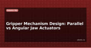 Gripper Mechanism Design: Parallel vs Angular Jaw Actuators