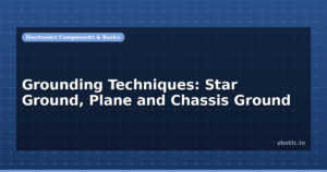 Grounding Techniques: Star Ground, Plane and Chassis Ground
