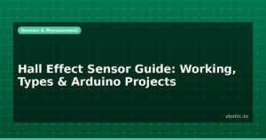 Hall Effect Sensor Guide: Working, Types & Arduino Projects