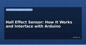 Hall Effect Sensor: How It Works and Interface with Arduino