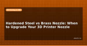 Hardened Steel vs Brass Nozzle: When to Upgrade Your 3D Printer Nozzle