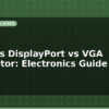 blog hdmi vs displayport vs vga connector electronics guide 598814