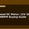 blog high speed dc motor 12v 300rpm to 10000rpm buying guide 596717