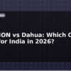blog hikvision vs dahua which cctv brand for india in 2026 597524