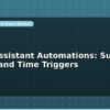 blog home assistant automations sunrise motion and time triggers 598696